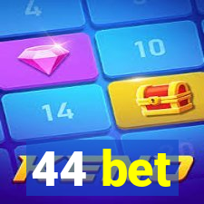 44 bet